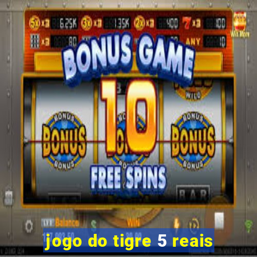 jogo do tigre 5 reais